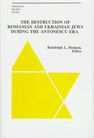 Cover of The Destruction of Romanian and Ukrainian Jews During the Antonescu Era