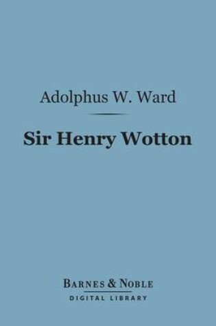 Cover of Sir Henry Wotton (Barnes & Noble Digital Library)