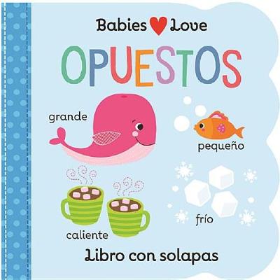 Book cover for Babies Love Opuestos / Babies Love Opposites