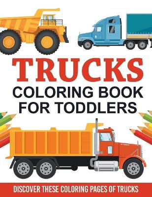 Book cover for Trucks Coloring Book For Toddlers