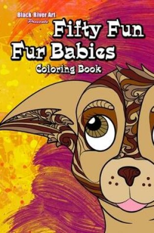 Cover of Fifty Fun Fur Babies Coloring Book