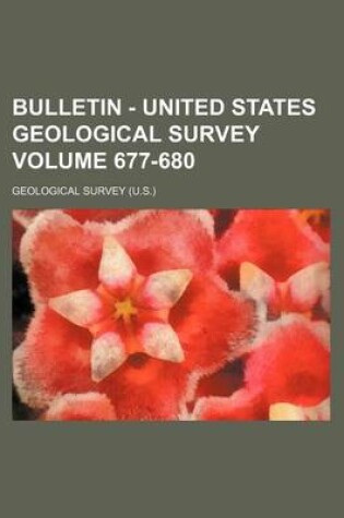 Cover of Bulletin - United States Geological Survey Volume 677-680