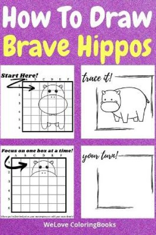 Cover of How To Draw Brave Hippos