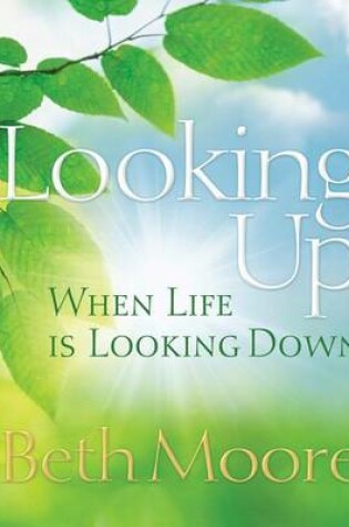Cover of Looking Up When Life Is Looking Down