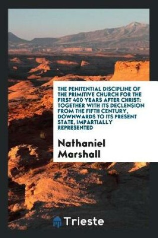 Cover of The Penitential Discipline of the Primitive Church for the First 400 Years After Christ