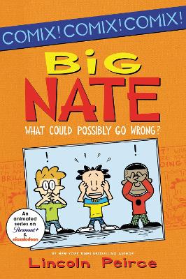 Cover of Big Nate: What Could Possibly Go Wrong?
