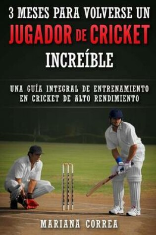 Cover of 3 MESES PARA VOLVERSE Un JUGADOR DE CRICKET INCREIBLE