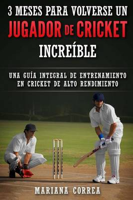 Book cover for 3 MESES PARA VOLVERSE Un JUGADOR DE CRICKET INCREIBLE