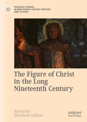 Cover of The Figure of Christ in the Long Nineteenth Century