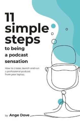 Cover of 11 Simple Steps to Being a Podcast Sensation