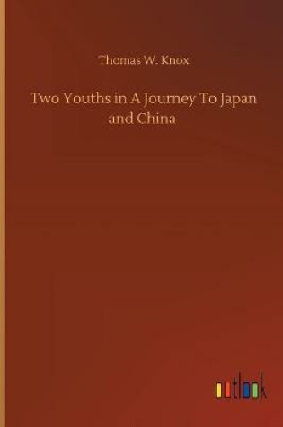 Cover of Two Youths in A Journey To Japan and China