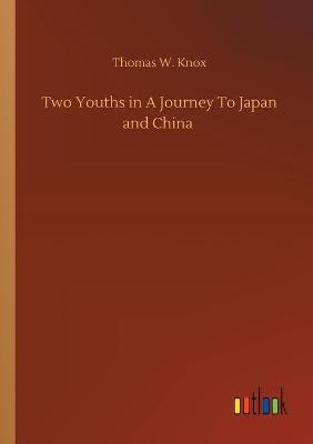 Book cover for Two Youths in A Journey To Japan and China