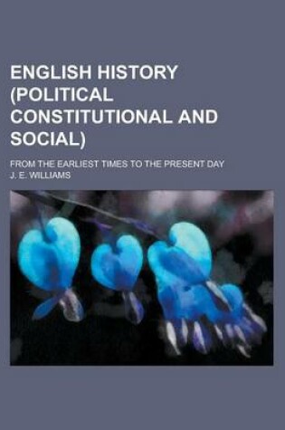 Cover of English History (Political Constitutional and Social); From the Earliest Times to the Present Day