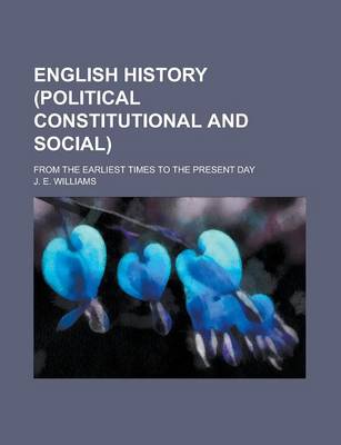 Book cover for English History (Political Constitutional and Social); From the Earliest Times to the Present Day