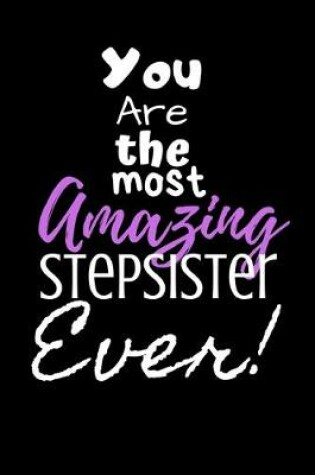 Cover of You are the most Amazing Stepsister ever!