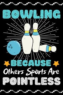 Book cover for Bowling Because Others Sports Are Pointless