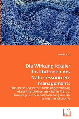 Book cover for Die Wirkung lokaler Institutionen des Naturressourcenmanagements