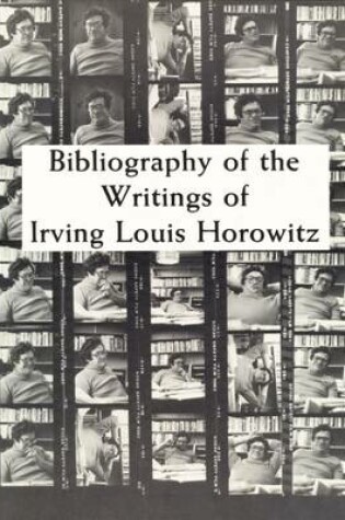 Cover of Bibliography of the Writing of Irving Louis Horowitz 1951-1984