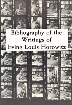 Book cover for Bibliography of the Writing of Irving Louis Horowitz 1951-1984