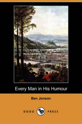 Book cover for Every Man in His Humour (Dodo Press)