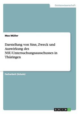 Book cover for Darstellung von Sinn, Zweck und Auswirkung des NSU-Untersuchungsausschusses in Thuringen