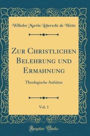 Cover of Zur Christlichen Belehrung Und Ermahnung, Vol. 1