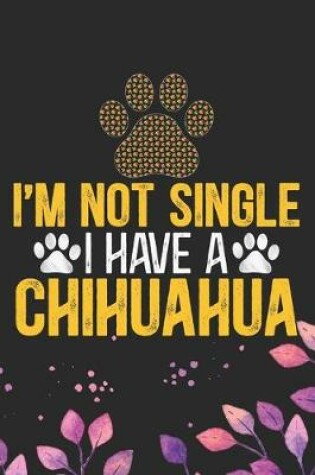 Cover of I'm Not Single I Have a Chihuahua