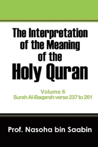 Cover of The Interpretation of The Meaning of The Holy Quran Volume 6 - Surah Al-Baqarah verse 237 to 261