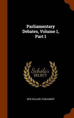 Book cover for Parliamentary Debates, Volume 1, Part 1