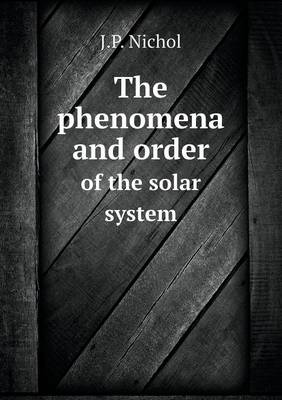 Book cover for The phenomena and order of the solar system