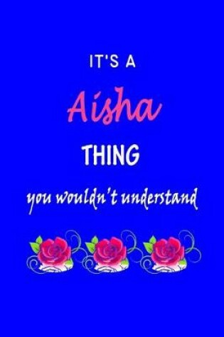 Cover of It's A Aisha Thing You Wouldn't Understand