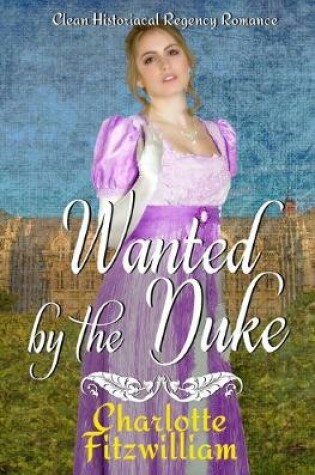 Cover of Wanted by the Duke
