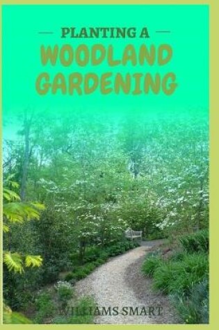 Cover of Planting a Woodland Gardening