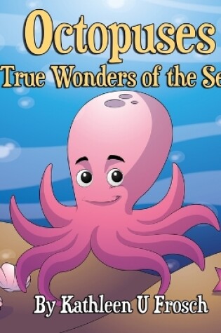 Cover of Octopuses True Wonders of the Sea