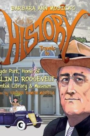 Cover of Little Miss HISTORY Travels to Hyde Park, Home of FRANKLIN D. ROOSEVELT