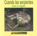 Cover of Cuando las Serpientes Van A Cazar