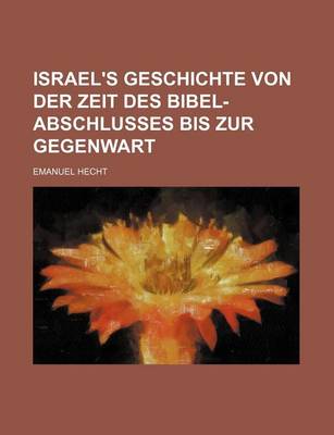 Book cover for Israel's Geschichte Von Der Zeit Des Bibel-Abschlusses Bis Zur Gegenwart