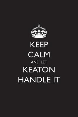 Book cover for Keep Calm and Let Keaton Handle It