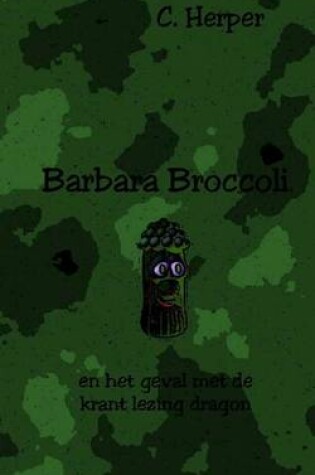 Cover of Barbara Broccoli En Het Geval Met de Krant Lezing Dragon