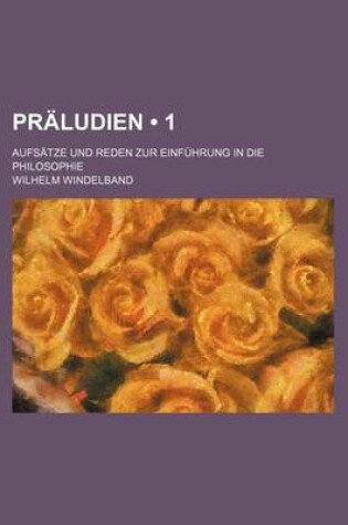 Cover of Praludien (1); Aufsatze Und Reden Zur Einfuhrung in Die Philosophie