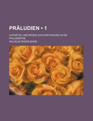 Book cover for Praludien (1); Aufsatze Und Reden Zur Einfuhrung in Die Philosophie