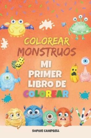 Cover of Colorear Monstruos. Mi Primer Libro de Colorear