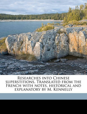 Book cover for Researches Into Chinese Superstitions. Translated from the French with Notes, Historical and Explanatory by M. Kennelly Volume 1