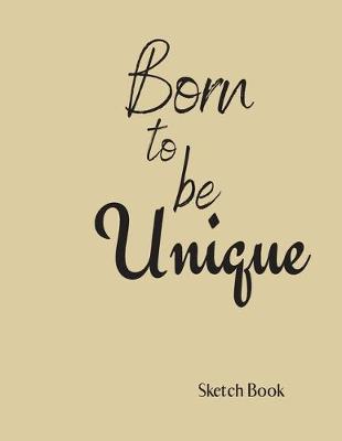 Book cover for Born to be UNIQUE Sketch Book