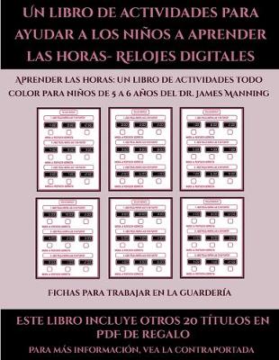 Cover of Fichas para trabajar en la guardería (Un libro de actividades para ayudar a los niños a aprender las horas- Relojes digitales)