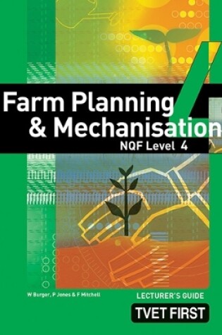 Cover of Farm Planning & Mechanisation NQF4 Lecturer's Guide