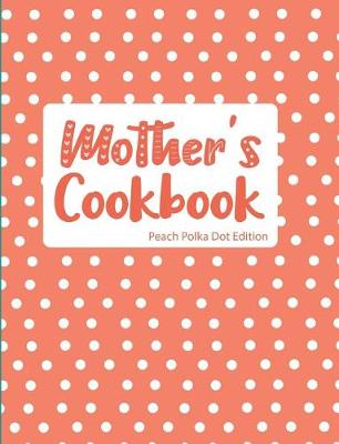 Book cover for Mother's Cookbook Peach Polka Dot Edition