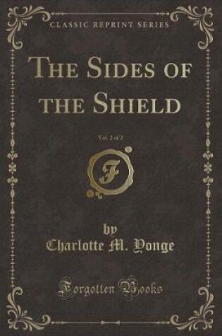 Cover of The Sides of the Shield, Vol. 2 of 2 (Classic Reprint)