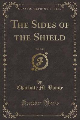 Book cover for The Sides of the Shield, Vol. 2 of 2 (Classic Reprint)