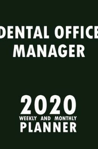 Cover of Dental Office Manager 2020 Weekly and Monthly Planner